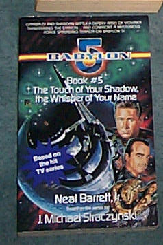 Image for BABYLON 5 - THE TOUCH OF YOUR SHADOW, THE WHISPER OF YOUR NAME - BOOK 5