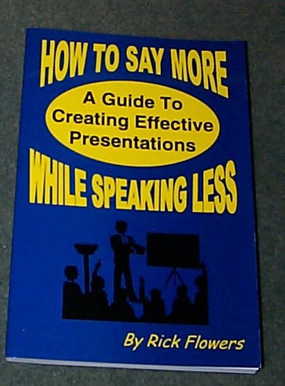 Image for HOW TO SAY MORE WHILE SPEAKING LESS - A GUIDE TO CREATING EFFECTIVE PRESENTATIONS